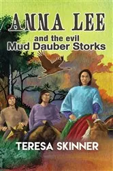 Book cover of Anna Lee and The Evil Mud Dauber Storks by Teresa Skinner