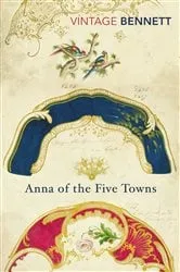 Book cover of Anna of the Five Towns by Arnold Bennett