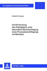 Book cover of Annahmeverzug des Arbeitgebers unter besonderer Beruecksichtigung eines Prozessbeschaeftigungsverhaeltnisses by Unknown
