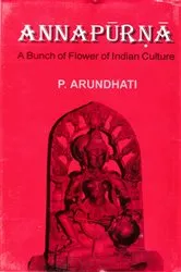 Book cover of Annapurna A Bunch Of Flower Of Indian Culture by P. Arundhati