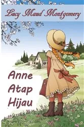 Book cover of Anne Atap Hijau by Lucy Maud Montgomery