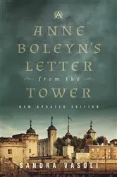 Book cover of Anne Boleyn's Letter from the Tower (2nd ed.) by Sandra Vasoli