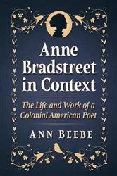 Book cover of Anne Bradstreet in Context by Ann Beebe