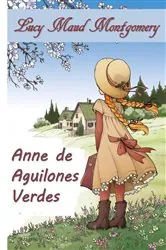 Book cover of Anne de Aguilones Verdes by Lucy Maud Montgomery