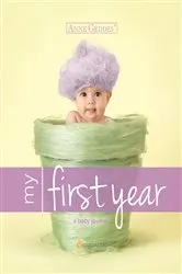 Book cover of Anne Geddes My First Year by Anne Geddes