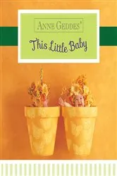 Book cover of Anne Geddes This Little Baby by Anne Geddes