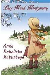 Book cover of Anne Kohta Roheline Varred by Lucy Maud Montgomery