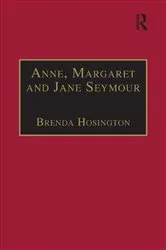 Book cover of Anne, Margaret and Jane Seymour by Brenda Hosington
