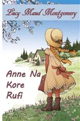 Book cover of Anne na Kore Ganyaye by Lucy Maud Montgomery