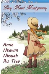 Book cover of Anne Ntawm Ntsuab ru Tsev by Lucy Maud Montgomery