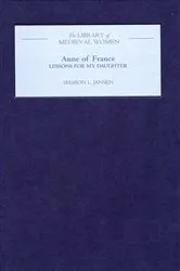 Book cover of Anne of France: Lessons for my Daughter by Sharon L Jansen