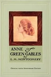 Book cover of Anne of Green Gables, 100th Anniversary Edition by N/A
