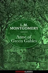 Book cover of Anne of Green Gables (Diversion Classics) by L.M. Montgomery