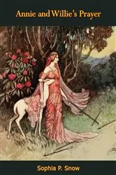 Book cover of Annie and Willie's Prayer by Sophia P. Snow