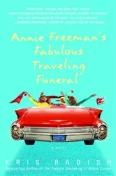 Book cover of Annie Freeman's Fabulous Traveling Funeral by Kris Radish