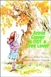 Book cover of Annie Glover is Not a Tree Lover by Darleen Bailey Beard
