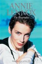 Book cover of Annie Lennox: The Biography by Lucy Ellis