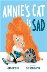 Book cover of Annie's Cat Is Sad by Heather Smith