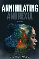 Book cover of Annihilating Anorexia by Michele Mason