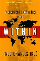 Book cover of Annihilation from Within by Fred Charles Iklé