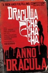 Book cover of Anno Dracula: Dracula Cha Cha Cha by Kim Newman