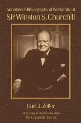 Book cover of Annotated Bibliography of Works About Sir Winston S. Churchill by Curt Zoller