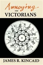 Book cover of Annoying the Victorians by James Kincaid