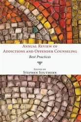 Book cover of Annual Review of Addictions and Offender Counseling by Stephen Southern