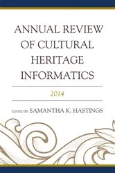 Book cover of Annual Review of Cultural Heritage Informatics by Samantha K. Hastings