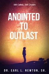 Book cover of Anointed to Outlast (Still Called, Still Chosen) by Dr. Earl  L Newton