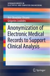 Book cover of Anonymization of Electronic Medical Records to Support Clinical Analysis by Aris Gkoulalas-Divanis