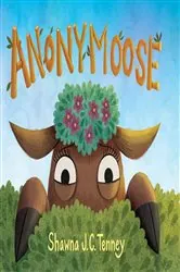 Book cover of Anonymoose by Shawna J. C. Tenney
