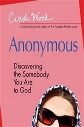 Book cover of Anonymous - Women's Bible Study Participant Book by Cindi Wood