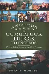 Book cover of Another Breed of Currituck Duck Hunters by Travis Morris