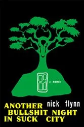 Book cover of Another Bullshit Night in Suck City: A Memoir by Nick Flynn