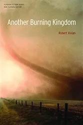 Book cover of Another Burning Kingdom by Robert Vivian