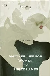 Book cover of Another Life for Women and Three Lamps by Su Tong