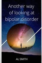 Book cover of Another Way of Looking at Bipolar Disorder by Al Smith