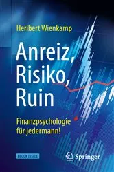 Book cover of Anreiz, Risiko, Ruin – Finanzpsychologie für jedermann! by Heribert Wienkamp