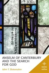 Book cover of Anselm of Canterbury and the Search for God by John T. Slotemaker