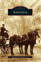 Book cover of Ansonia by The Derby Historical Society