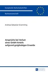 Book cover of Ansprueche bei Verlust eines GmbH-Anteils aufgrund gutglaeubigen Erwerbs by Andreas Sebastian Grammling