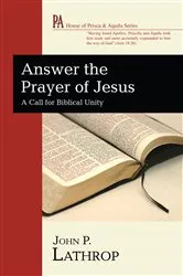 Book cover of Answer the Prayer of Jesus by John P. Lathrop