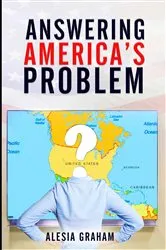 Book cover of Answering America's Problem by Alesia Graham