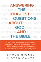 Book cover of Answering the Toughest Questions About God and the Bible by Bruce Bickel