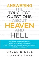 Book cover of Answering the Toughest Questions About Heaven and Hell by Bruce Bickel