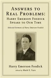 Book cover of Answers to Real Problems: Harry Emerson Fosdick Speaks to Our Time by Harry Emerson Fosdick