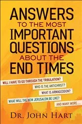 Book cover of Answers to the Most Important Questions About the End Times by Dr. John Hart