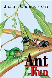 Book cover of Ant on the Run by Jan Cookson