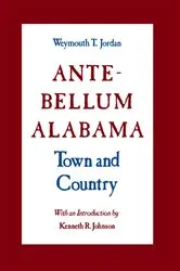 Book cover of Ante-Bellum Alabama by Weymouth T. Jordan